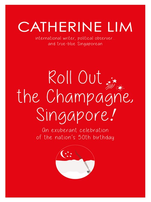 Title details for "Roll Out the Champagne, Singapore!" by Catherine Lim - Available